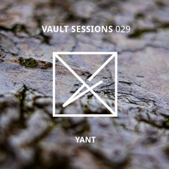 Vault Sessions #029 - YANT