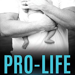 View KINDLE ☑️ Pro-Life: Saving the Lives of Unborn Children, Making Possible Their D