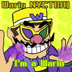 I'M A WARIO! [A wario NYCTBA]