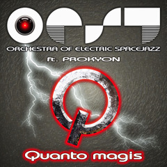 QUANTO MAGIS >> ft. PROKYON