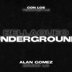 ALAN GOMEZ , BRUNO LC - Bellaqueo Underground