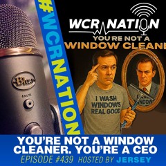 You’re Not A Window Cleaner…You’re A CEO