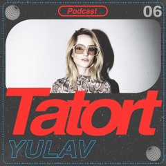 TATORT Podcast #06 - Yulav