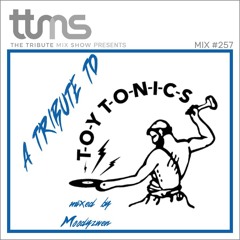 #257 - A Tribute To Toy Tonics - mixed by Moodyzwen
