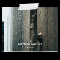 Let Me In Your Life