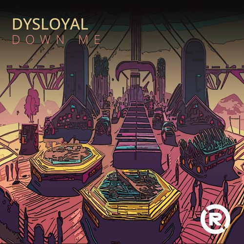 DYSLOYAL - DOWN ME