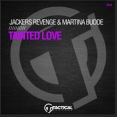 TAINTED LOVE - JACKERS REVENGE & MARTINA BUDDE ( LOVE THE PITCH MIX)