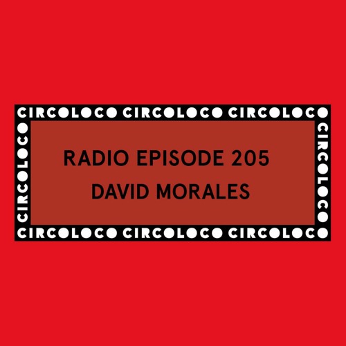 Circoloco Radio 205 - David Morales