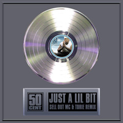 50 Cent - Just a Lil Bit (SELL OUT MC x TORIE REMIX)
