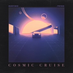 PR1SM & RUBYIBIS - Cosmic Cruise