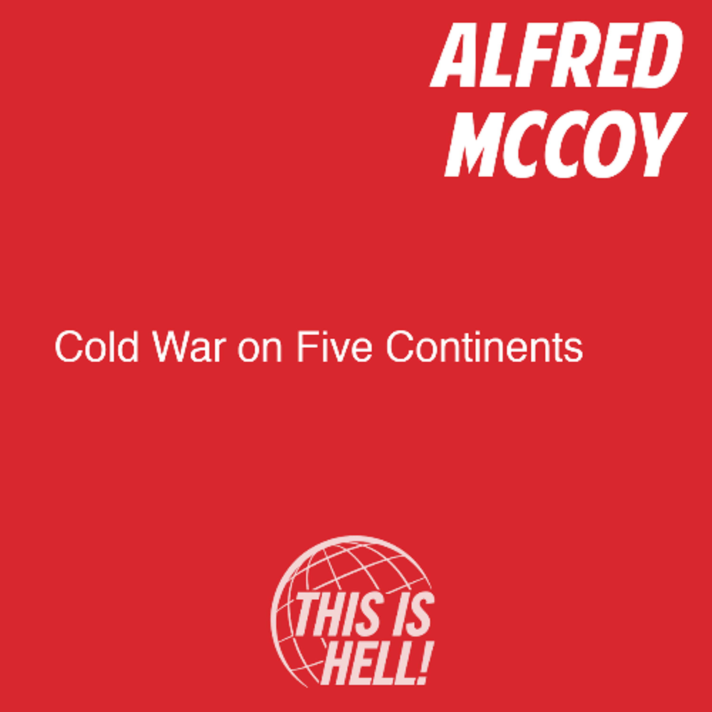 Cold War on Five Continents / Aflred McCoy
