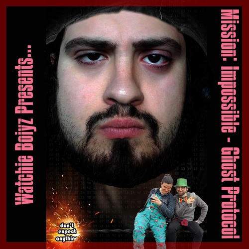 Watchie Boiyz Presents… Mission: Impossible - Ghost Protocol (2011)