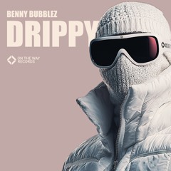 Benny Bubblez - Drippy