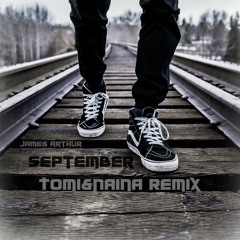 James Arthur - September (Tomi&Naina Remix)