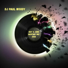 DJ Paul Woody May & June Monthly Mix 2024