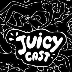 Juicycast #1