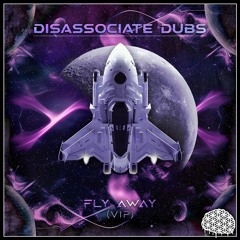 Disassociate Dubs - Fly Away (VIP)