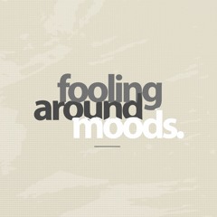 Fooling Around Moods
