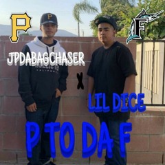P TO DA F LIL DICE (FT. JPDABAGCHASER)