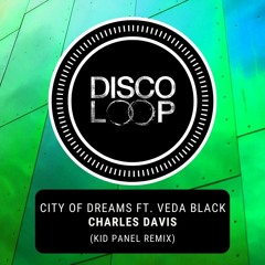 Charles Davis Feat. Veda Black - City Of Dreams (Kid Panel Rmx)