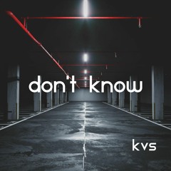 KVS - Don't Know