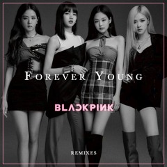 BLACKPINK - Forever Young (KVaux Remix)