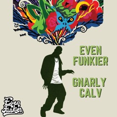 Even Funkier - Gnarly Calv
