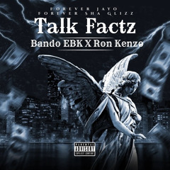 Bando EK x Ron kenzo - Talk Facts