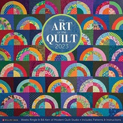 download EBOOK ✔️ Art of the Quilt 2023 Wall Calendar by  Bill Kerr &  Weeks Ringle P