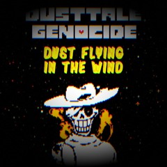 (Dusttale : Dt!Dustbelief)Phase 1 -_Dust fly upon the wind_- by hant147(+flp)(official)