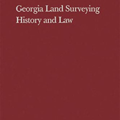 Get PDF 🧡 Georgia Land Surveying History and Law by  Farris W. Cadle [KINDLE PDF EBO