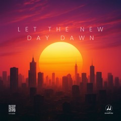 Let the New Day Dawn