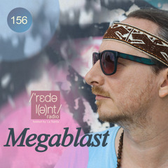 MEGABLAST | Redolent Radio 156