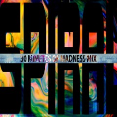 [SPIRAL] 30 Minutes Of Madness Mix