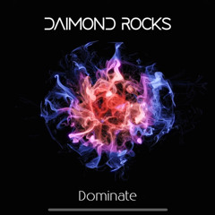 Daimond Rocks - Dominate (UNOFFICIAL)