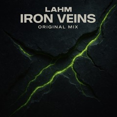 Lahm – Iron Veins (Original Mix)