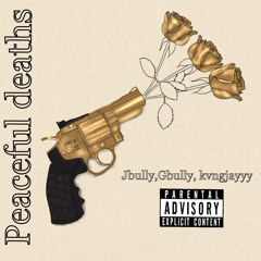 JBULLY x GBULLY x KVNGJAYY - Peaceful Deaths