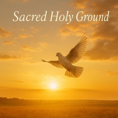 Sacred Holy Ground
