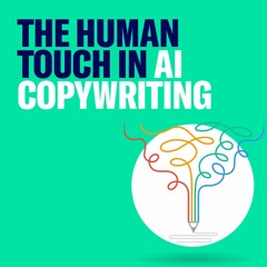 The Human Touch in AI Copywriting