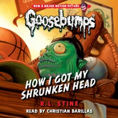 Goosebumps #10: How I Got My Shrunked Head - Audiobook Clip