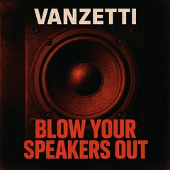 Blow your speakers out .mp3