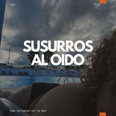 Susurros al oido (Prod. The Pianist Got The Beat)