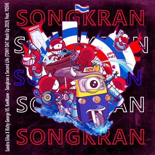 Sandro Silva X Richy George VS. KeeMaow - Songkran x Second Life (TONY OAT Mash Up 2019) Feat. YOSHI