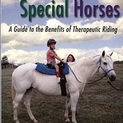 VIEW EPUB 📒 Special Needs, Special Horses: A Guide to the Benefits of Therapeutic Ri
