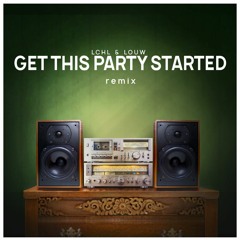 PREMIERE: LCHL &  LOUW Ft. P!nk - Get The Party Started (UNOFFICIAL REMIX)