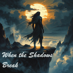 When the Shadows Break - REMASTERED - HD