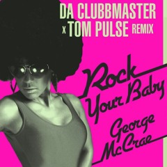 George McCrae - Rock Your Baby (Da Clubbmaster X Tom Pulse Disco Edit)