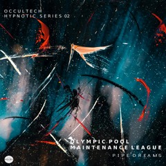 Occultech Hypnotic Series 02 Olympic Pool Maintenance League - Pipe Dreams  OUT NOW
