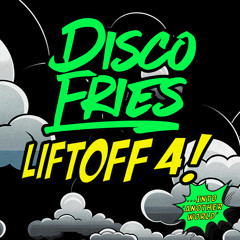 Disco Fries - Liftoff Vol 4! (Into 'Another World')