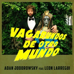 Vagabundos de Otro Mundo (feat. León Larregui)